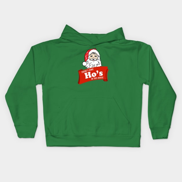 There’s some Ho’s in this house - Santa Kids Hoodie by BodinStreet